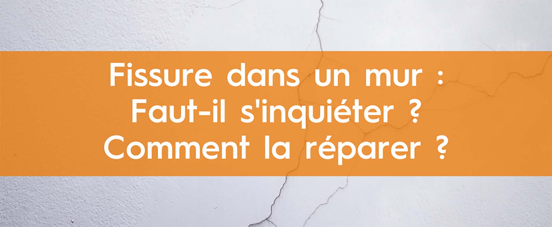 Fissure dans un mur : faut-il s'inquiéter ? Comment la réparer ?